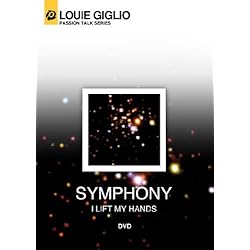 Louie Giglio: Symphony (I Lift My Hands)