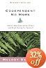Codependent No More: How to Stop Controlling Others and Start Caring for Yourself
