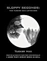 Sloppy Seconds: The Tucker Max Leftovers