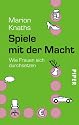 Spiele mit der Macht: Wie Frauen sich durchsetzen