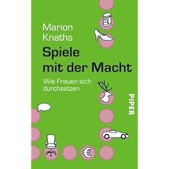 Spiele mit der Macht: Wie Frauen sich durchsetzen