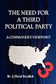 The Need For A Third Political Party - A Commoner's Viewpoint