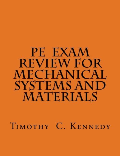 PE Exam Review for Mechanical Systems and Materials: PE Review Book for ME