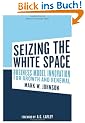 Seizing the White Space: Business Model Innovation for Growth and Renewal