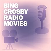 Bing Crosby Radio Movies Collection | [Screen Guild Players, Lux Radio Theatre]