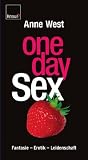 One Day Sex: Fantasie - Erotik - Leidenschaft - Anne West
