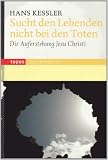 Produkt-Bild: Sucht den Lebenden nicht bei den Toten: Die Auferstehung Jesu Christi