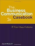 The Business Communication Casebook: A Notre Dame Collection