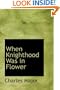 When Knighthood Was in Flower: Or; The Love Story of Charles Brandon and Mary Tudor the King's Sister and Happening in the Reign of His August Majesty King Henry the Eighth