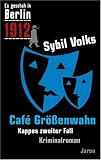 Cafe Größenwahn. Es geschah in Berlin ...1912. Kappes zweiter Fall: Es geschah in Berlin ...1910. Kappes zweiter Fall