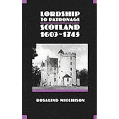 Lordship to Patronage: Scotland, 1603-1745 (New History of Scotland)