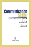 Communication Skills for Pharmacists   : Building Relationships, Improving Patient Care
