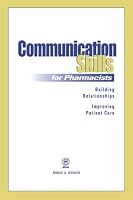 Communication Skills for Pharmacists   : Building Relationships, Improving Patient Care