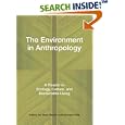 The Environment in Anthropology: A Reader in Ecology, Culture, and Sustainable Living by  Nora Haenn and Richard Wilk