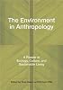 The Environment in Anthropology: A Reader in Ecology, Culture, and Sustainable Living