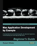 Mac Application Development by Example Beginners Guide