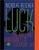 Luck: The Brilliant Randomness Of Everyday Life