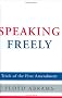 Speaking Freely: Trials of the First Amendment Speaking Freely: Trials of the First Amendment