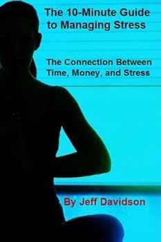 the connection between time. money. and stress (the 10-minute guide to managing stress) - jeff davidson