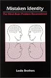 Mistaken Identity: The Mind-Brain Problem Reconsidered (Suny Series in Science, Technology, and Society)