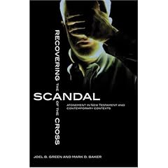 Recovering the Scandal of the Cross: Atonement in New Testament and Contemporary Contexts