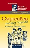 Ostpreu�en und seine Originale in Anekdoten und Hist�rchen. Von Grafen, Pastoren und Marjellchen (Rautenberg): Von Grafen, Pastoren und Marjellchen - Wilhelm Matull