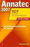 Revue Foucher  / Activités professionnelles sur dossier BEP Métiers de la comptabilité : Sujets corrigés 2007