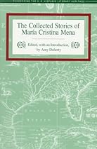 The Collected Stories of Maria Cristina Mena (Recovering the U.S. Hispanic Literary Heritage)