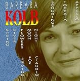 Music Of Barbara Kolb - Soundings (1971-72); Toccata (1971); Apello (1976); Looking for Claudio (1975); Spring River Flowers Moon Night (1974-75)