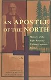 Apostle of the North: Memoirs of the Right Reverend William Carpenter Bompas (Western Canada Reprint Series, 7)