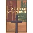 An Apostle of the North: Memoirs of the Right Reverend William Carpenter Bompas (Western Canada Reprint Series)