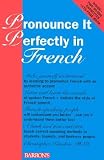 Pronounce It Perfectly in French (Pronounce It Perfectly In--)