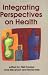 Integrating Perspectives on Health
