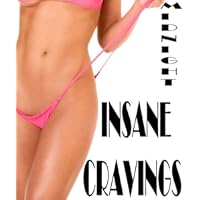 INSANE CRAVINGS - Imagine a world where women were free to enjoy sex without guilt. And it was here, now. Sexy erotic ebooks fantasies thrillers