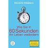 Wie Sie in 60 Sekunden Ihr Leben verändern Wie Sie in 60 Sekunden Ihr Leben verändern