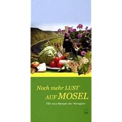 Noch mehr Lust auf Mosel: 100 neue Rezept der Weing�ter