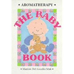 Aromatherapy - The Baby Book