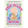Aromatherapy - The Baby Book