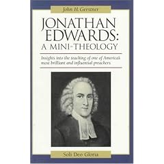 Jonathan Edwards: A Mini-Theology (John Gerstner (1914-1996))