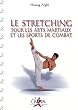 Le stretching pour les arts martiaux et les sports de combat