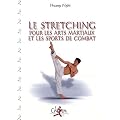 Le stretching pour les arts martiaux et les sports de combat