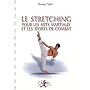 Le stretching pour les arts martiaux et les sports de combat