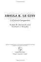 Ursula K. Le Guin: A Critical Companion (Critical Companions to Popular Contemporary Writers)