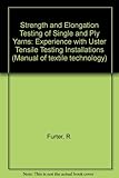 Strength and elongation testing of single and ply yarns : experience with USTER tensile testing installations