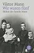 Wir waren f�nf. Bildnis der Familie Mann