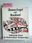 Donnervogel und Raubwal. Die indianis...