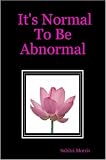 It`s Normal To Be Abnormal