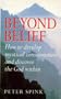 Beyond Belief: How to Develop Mystical Consciousness and Discover the God Within