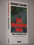 Produkt-Bild: Schneider, Reinhold: Kein Ausweichen mehr. Texte zu Fragen der Zeit. Hrsg. von Peter Modler Herder, 1989. 8&deg;. 159 S. kart. (sehr guter Zustand). (ISBN 3-451-21412-1)