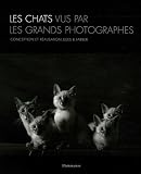 CHATS VUS PAR LES GRANDS PHOTOGRAPHES (LES)